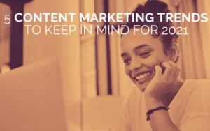 5 Content Marketing Trends To Keep In Mind