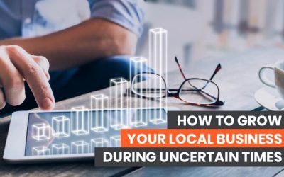 How To Grow Your Local Business During Uncertain Times